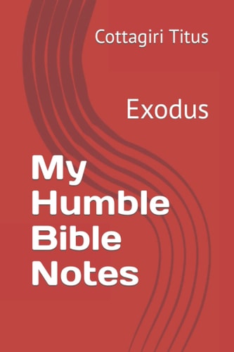 My Humble Bible Notes: Exodus