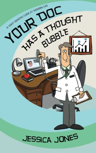 Your Doc Has a Thought Bubble A Light-Hearted Look at Modern Life