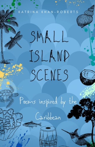 Small Island Scenes Poems Inspired by the Caribbean