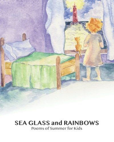 SEA GLASS and RAINBOWS Poems of Summer for Kids