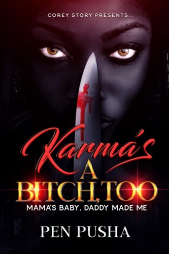 Karma's a Bitch, Too Mama's Baby, Daddy Made Me