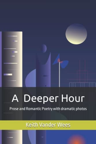 A Deeper Hour Prose and Romantic Poetry with Dramatic Photos