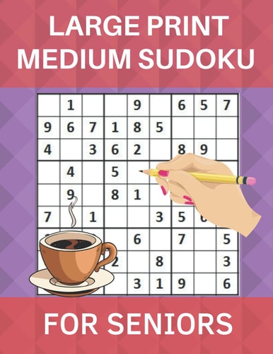 Large Print Medium Sudoku for Seniors 150 Medium LARGE PRINT Sudoku Puzzles For Seniors