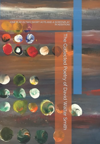 The Collected Poetry of David Walter Smith