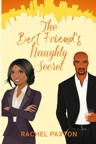 The Best Friend's Naughty Secret A Sexy Romantic Comedy