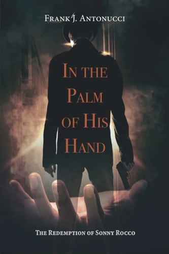 In the Palm of His Hands The Redemption of Sonny Rocco