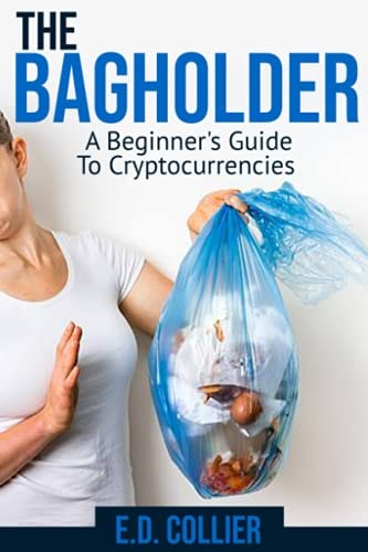The Bagholder A Beginner's Guide To Cryptocurrencies