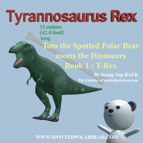 Toto the Spotted Polar Bear Meets the Dinosaurs, Book 1 T-Rex