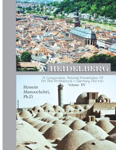Heidelberg A Comparative, Pictorial Presentation Of Art And Architecture Volume IV