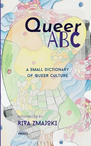 Queer ABC A Small Dictionary of Queer Culture