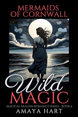 Wild Magic (Mermaids of Cornwall Series - Book 6)