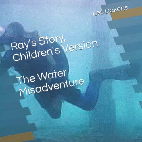 Ray's Story, Children's Version The Water Misadventure