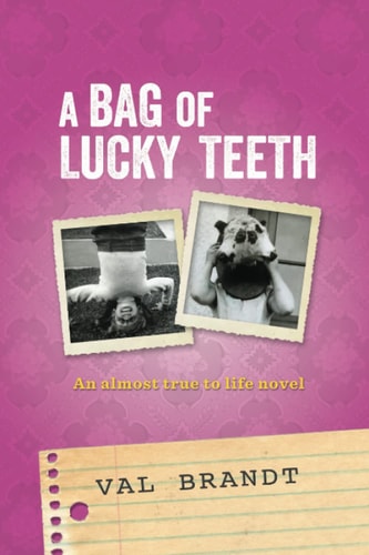 A Bag of Lucky Teeth An Almost True to Life Novel