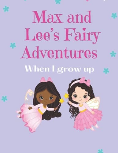 Max and Lee's Fairy Adventures When I Grow Up