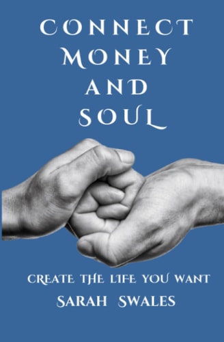 Connect Money and Soul Create the Life You Want