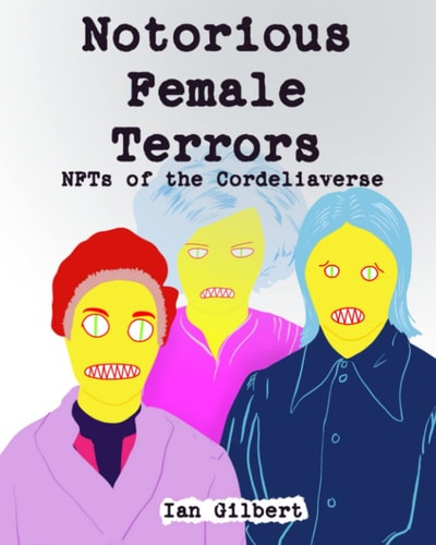 Notorious Female Terrors (NFTs) of The Cordeliaverse The NFT Mugshots from Callmegilbert