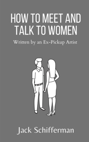 How to Meet and Talk to Women Written by an Ex-Pickup Artist