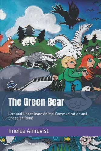 The Green Bear Lars and Linnea Learn Animal Communication and Shape-shifting!