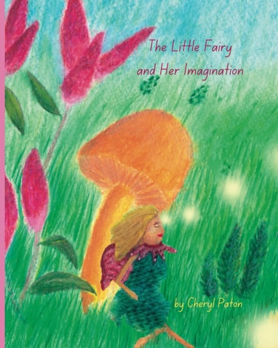 The Little Fairy and Her Imagination A Story about a Thoughtful Gift