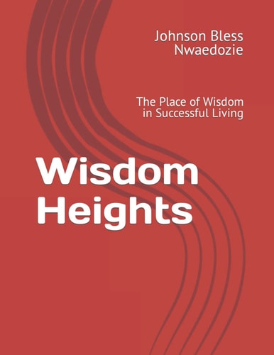 Wisdom Heights The Place of Wisdom in Successful Living