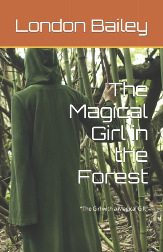 The Magical Girl in the Forest The Girl with a Magical Gift