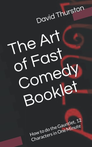 The Art of Fast Comedy Booklet How to Do the Gauntlet, 12 Characters in One Minute