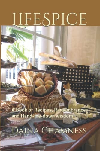 LifeSpice A Book of Recipes, Remembrances and Hand-me-down Wisdom