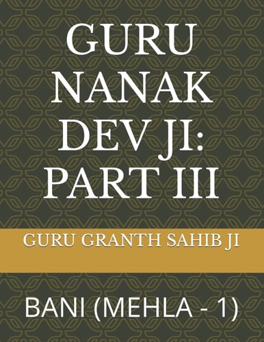 Guru Nanak Dev Ji Part III: Bani (Mehla - 1)