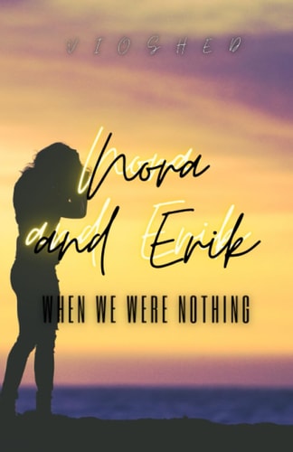 NORA AND ERIK When We Were Nothing