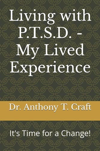 Living with P.T.S.D. - My Lived Experience It's Time for a Change!