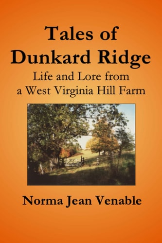 Tales of Dunkard Ridge Life and Lore from a West Virginia Hill Farm