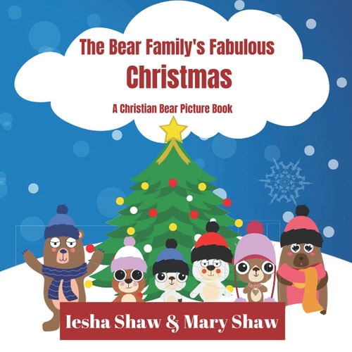 The Bear Family's Fabulous Christmas A Christian Bear Picture Book