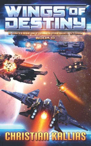 Wings of Destiny A Universe in Flames Prequel Story (Book 0)