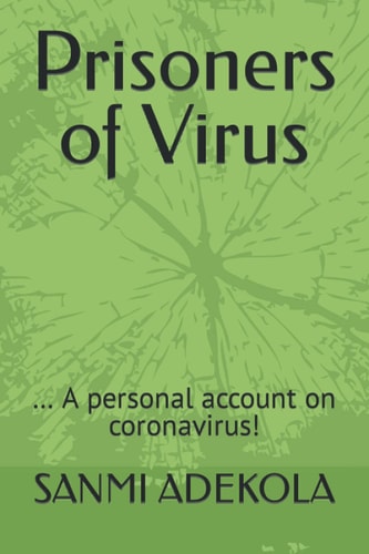 Prisoners of Virus ... A Personal Account on Coronavirus!