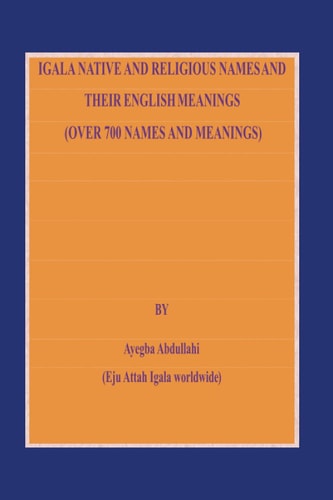 Igala Native and Religious Names and Their English Meanings