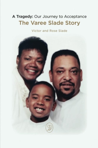 A Tragedy Our Journey to Acceptance : The Varee Slade Story