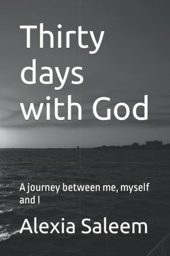 Thirty Days with God A Journey Between Me, Myself and I