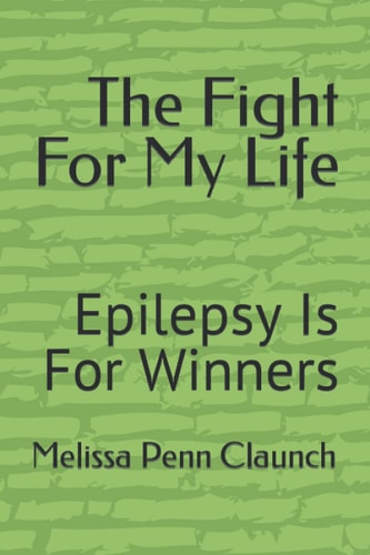 The Fight For My Life Epilepsy Is For Winners