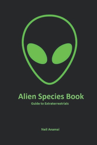 Alien Species Book Guide to Extraterrestrials