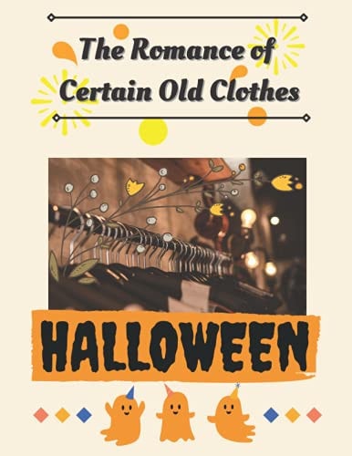 Hallowe'en Party The Romance of Certain Old Clothes