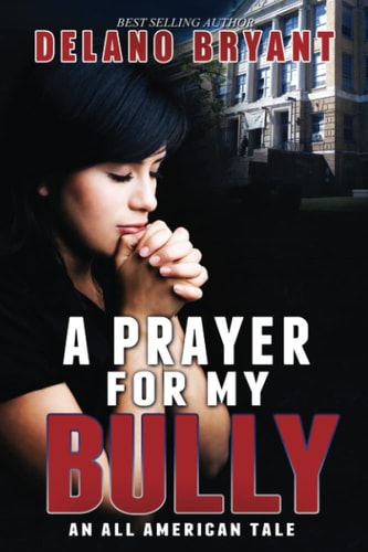 A Prayer For My Bully An All American Tale