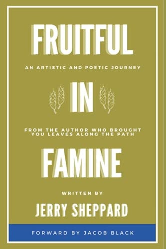 Fruitful In Famine An Artistic and Poetic Journey