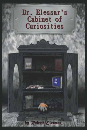 Dr. Elessar's Cabinet of Curiosities A Collection of Stories