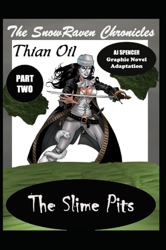 The SnowRaven Chronicles Thian Oil Graphic Novel Adaptation Part Two The Slime Pits