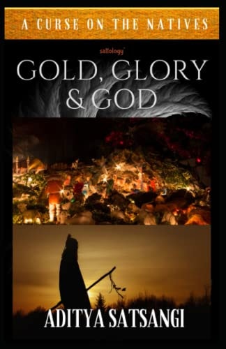 Gold, Glory & God A Curse on the Natives