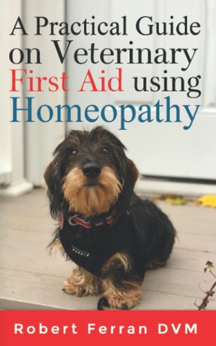 A Practical Guide on Veterinary First Aid Using Homeopathy