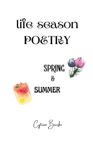 Life Season Poetry Spring and Summer, A New Seasonal Poetry Collection Featuring Spring and Summer