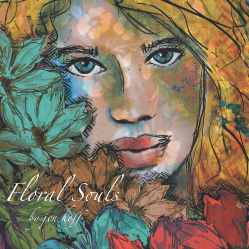 Floral Souls Selected Works by Artist Jen Hoff