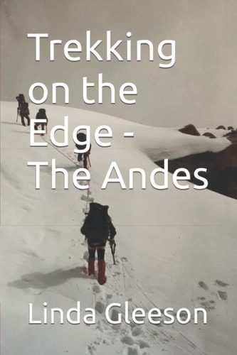 Trekking on the Edge - The Andes