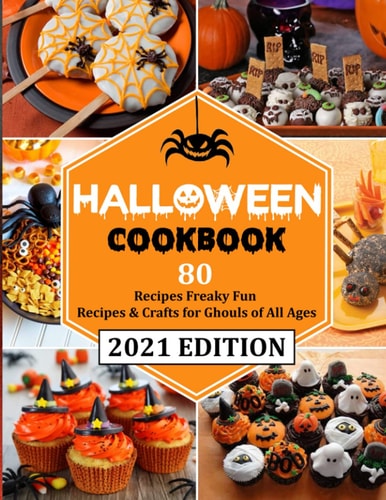 HALOWEEN COOKBOOK (with Pictures) 80 Recipes Freaky Fun Recipes & Crafts for Ghouls of All Ages